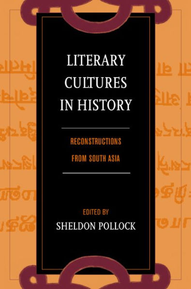 Literary Cultures in History: Reconstructions from South Asia / Edition 1