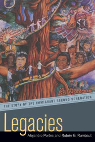 Title: Legacies: The Story of the Immigrant Second Generation / Edition 1, Author: Alejandro Portes