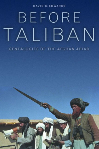 Before Taliban: Genealogies of the Afghan Jihad / Edition 1