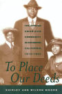 To Place Our Deeds: The African American Community in Richmond, California, 1910-1963 / Edition 1