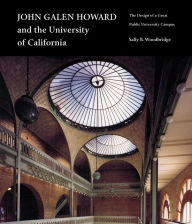 John Galen Howard and the University of California: The Design of a Great Public University Campus / Edition 1