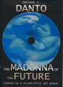 The Madonna of the Future: Essays in a Pluralistic Art World