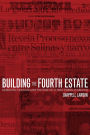 Building the Fourth Estate: Democratization and the Rise of a Free Press in Mexico / Edition 1