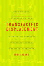 Transpacific Displacement: Ethnography, Translation, and Intertextual Travel in Twentieth-Century American Literature / Edition 1