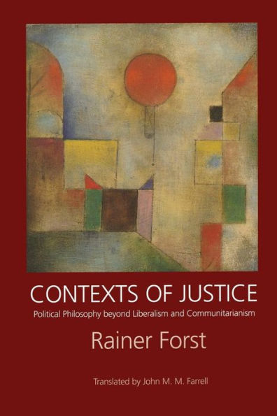 Contexts of Justice: Political Philosophy beyond Liberalism and Communitarianism
