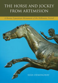 The Horse and Jockey from Artemision: A Bronze Equestrian Monument of the Hellenistic Period / Edition 1