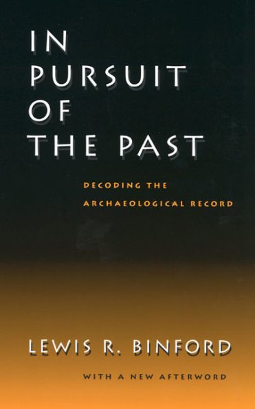 In Pursuit of the Past: Decoding the Archaeological Record / Edition 1