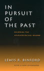 In Pursuit of the Past: Decoding the Archaeological Record / Edition 1