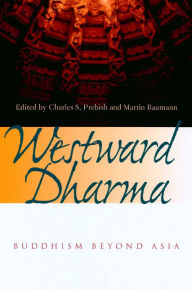 Title: Westward Dharma: Buddhism beyond Asia / Edition 1, Author: Charles S. Prebish