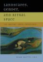 Landscapes, Gender, and Ritual Space: The Ancient Greek Experience / Edition 1