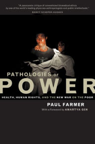Pathologies of Power: Health, Human Rights, and the New War on the Poor / Edition 1