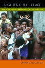 Laughter Out of Place: Race, Class, Violence, and Sexuality in a Rio Shantytown / Edition 1