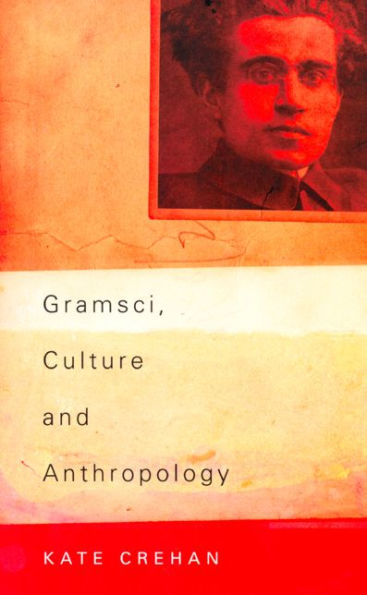Gramsci, Culture and Anthropology / Edition 1