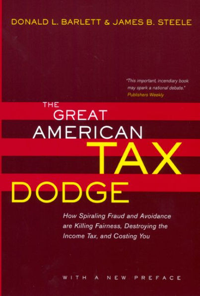 The Great American Tax Dodge: How Spiraling Fraud and Avoidance Are Killing Fairness, Destroying the Income Tax, and Costing You / Edition 1