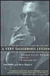 A Very Dangerous Citizen: Abraham Lincoln Polonsky and the Hollywood Left