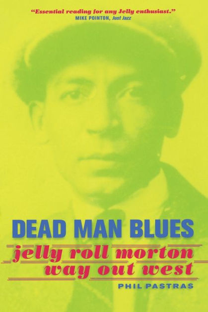 9780520236875　Dead　Blues:　Roll　Paperback　Out　Noble®　by　Jelly　Man　West　Pastras　Way　Morton　Phil　Edition　Barnes