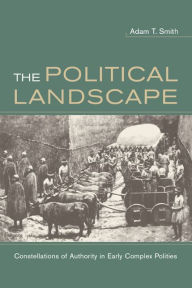 Title: The Political Landscape / Edition 1, Author: Adam T Smith