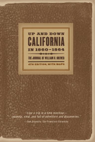 Title: Up and Down California in 1860-1864: The Journal of William H. Brewer, Author: William H. Brewer