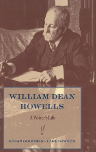 Title: William Dean Howells: A Writer's Life, Author: Susan Goodman