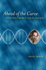 Ahead of the Curve: David Baltimore's Life in Science / Edition 1