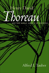 Title: Henry David Thoreau and the Moral Agency of Knowing, Author: Alfred I. Tauber