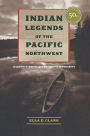 Indian Legends of the Pacific Northwest