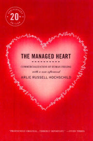 The Managed Heart: Commercialization of Human Feeling