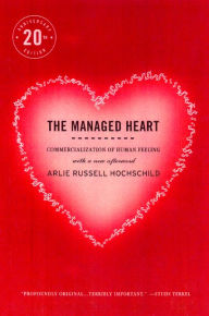 Title: The Managed Heart: Commercialization of Human Feeling, Author: Arlie Russell Hochschild