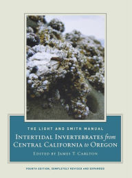 Title: The Light and Smith Manual: Intertidal Invertebrates from Central California to Oregon / Edition 4, Author: James T. Carlton