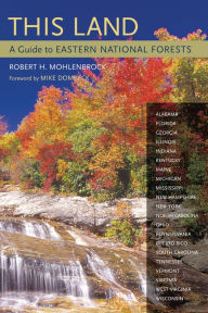 Title: This Land: A Guide to Eastern National Forests, Author: Robert H. Mohlenbrock