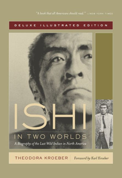 Ishi in Two Worlds: A Biography of the Last Wild Indian in North America / Edition 1