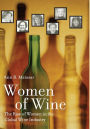 Women of Wine: The Rise of Women in the Global Wine Industry / Edition 1