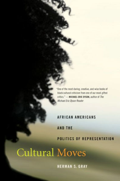 Cultural Moves: African Americans and the Politics of Representation / Edition 1