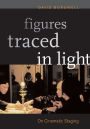 Figures Traced in Light: On Cinematic Staging / Edition 1