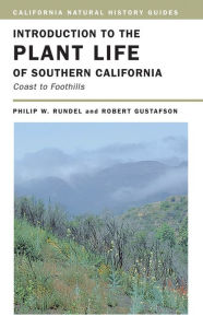Title: Introduction to the Plant Life of Southern California: Coast to Foothills / Edition 1, Author: Philip Rundel