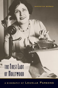 The First Lady of Hollywood: A Biography of Louella Parsons