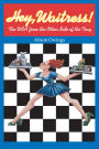 Hey, Waitress!: The USA from the Other Side of the Tray / Edition 1