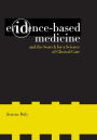 Evidence-Based Medicine and the Search for a Science of Clinical Care