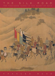 The Silk Road: Two Thousand Years in the Heart of Asia / Edition 1