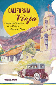 California Vieja: Culture and Memory in a Modern American Place / Edition 1