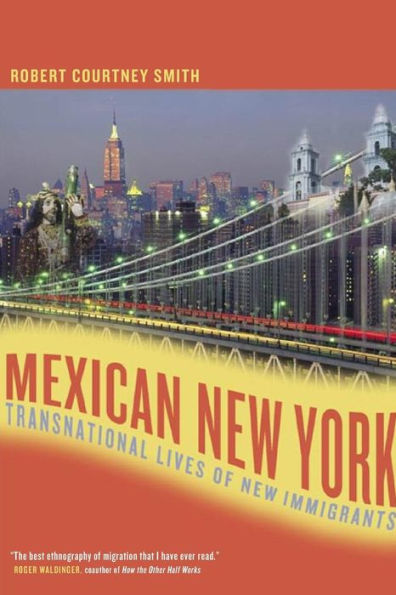 Mexican New York: Transnational Lives of New Immigrants / Edition 1