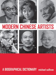 Title: Modern Chinese Artists: A Biographical Dictionary / Edition 1, Author: Michael Sullivan