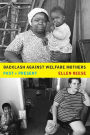 Backlash against Welfare Mothers: Past and Present