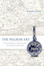 The Pilgrim Art: Cultures of Porcelain in World History