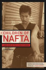 The Children of NAFTA: Labor Wars on the U.S./Mexico Border / Edition 1