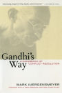 Gandhi's Way: A Handbook of Conflict Resolution / Edition 1