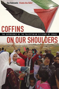 Title: Coffins on Our Shoulders: The Experience of the Palestinian Citizens of Israel / Edition 1, Author: Dan Rabinowitz