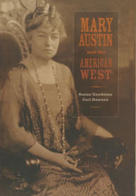 Title: Mary Austin and the American West / Edition 1, Author: Susan Goodman