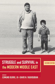 Title: Struggle and Survival in the Modern Middle East / Edition 2, Author: Edmund Burke III