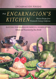 Title: Encarnación's Kitchen: Mexican Recipes from Nineteenth-Century California / Edition 1, Author: Encarnación Pinedo